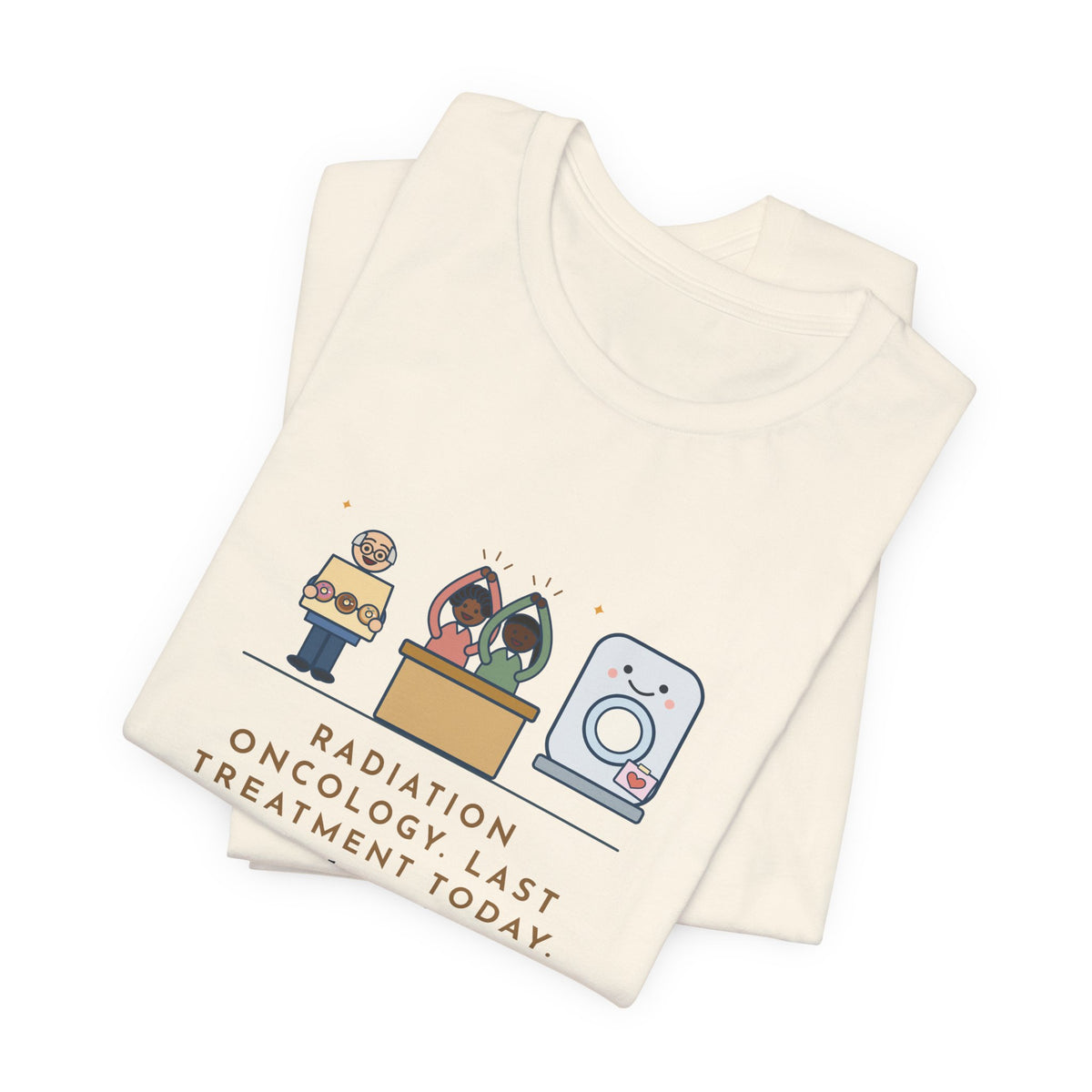 Funny Radiation Oncology Nurse T-Shirt, Last Day, He Brought Donuts for the Department and a Card for the Machine
