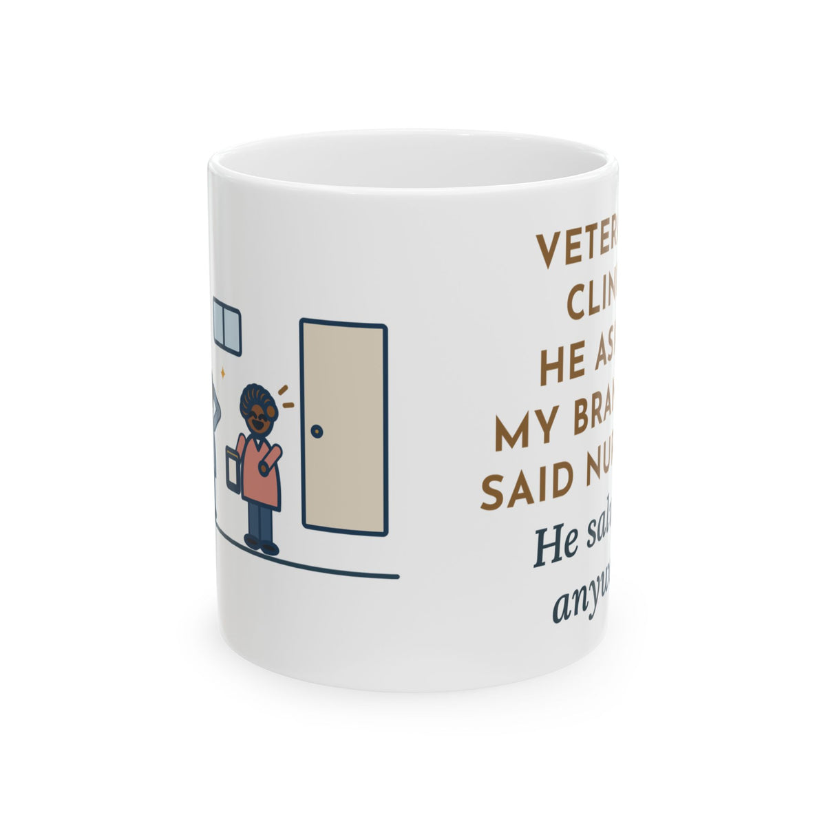 Veterans Clinic Nurse Coffee Mug - I Said Nursing, He Saluted Anyway