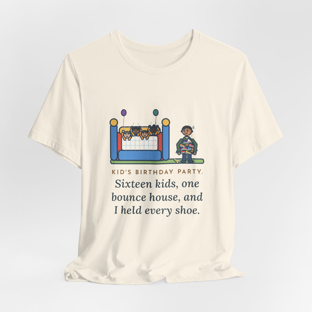 Funny Birthday Party T-Shirt, Sixteen Kids, One Bounce House, and I Held Every Shoe, Backyard Party Tee