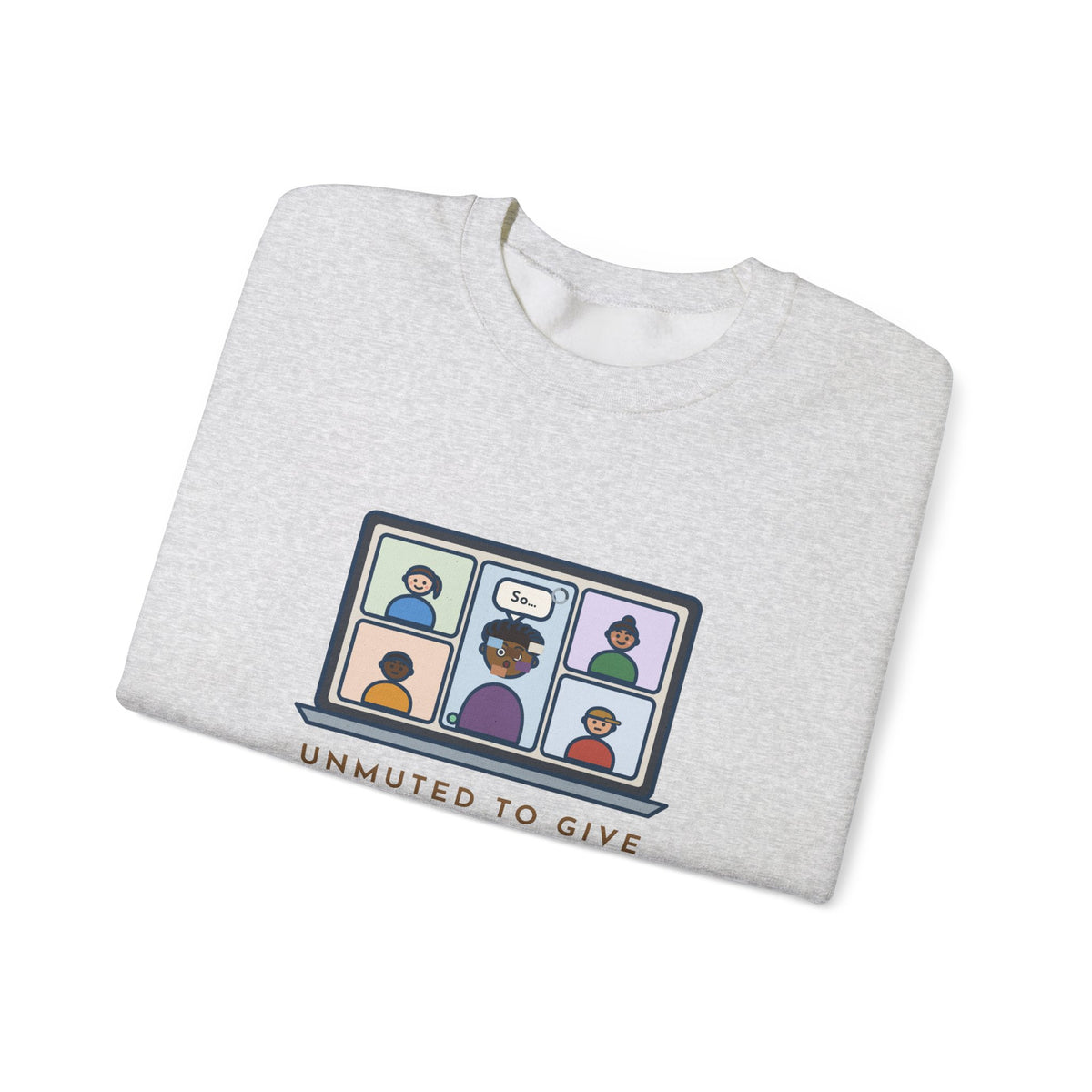 Video Call Sweatshirt, Unmuted for My Big Update, The Internet Froze on So, Funny Frozen Tile Crewneck