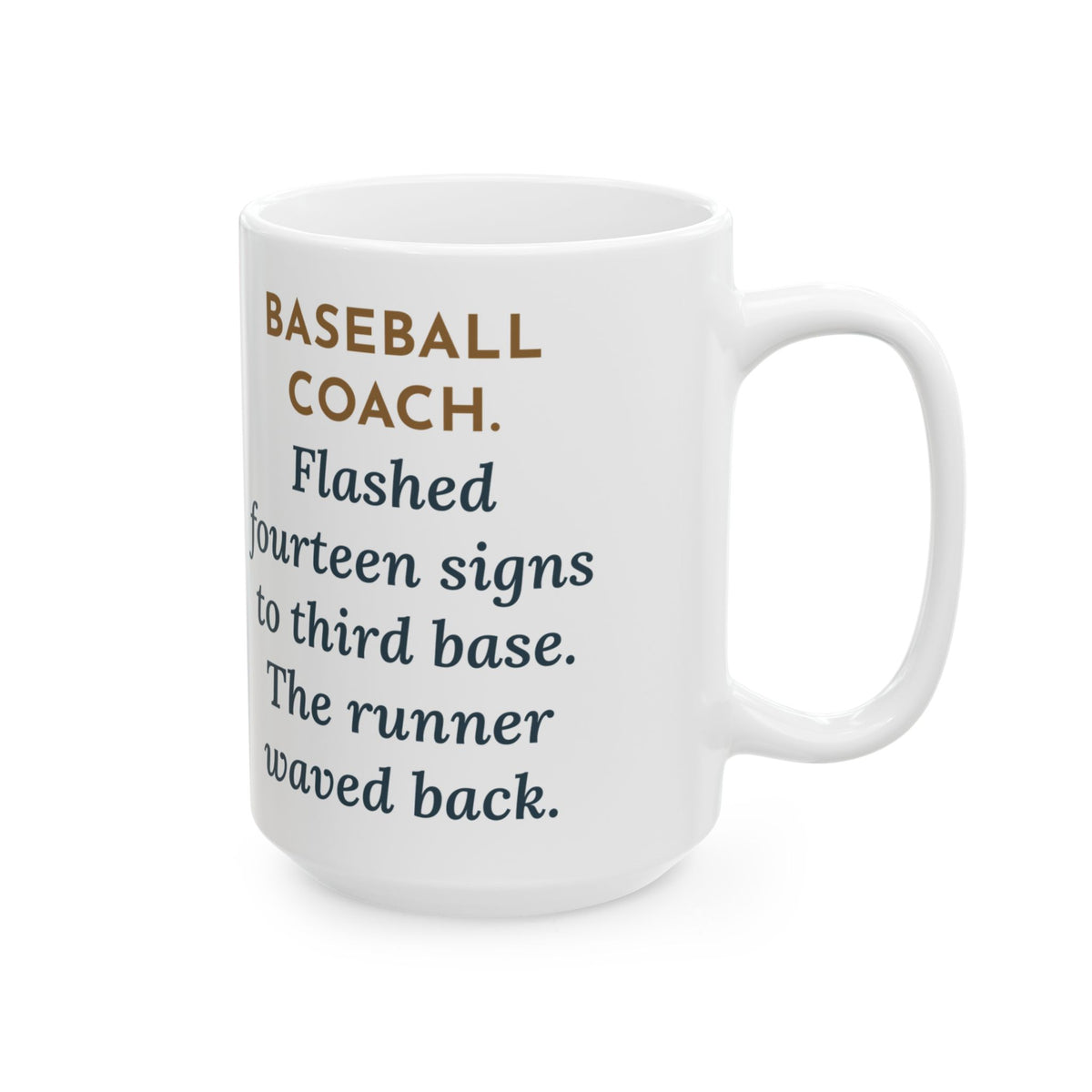 Flashed Fourteen Signs to Third Base, The Runner Waved Back 15oz Mug, Large Funny Baseball Coach Coffee Mug