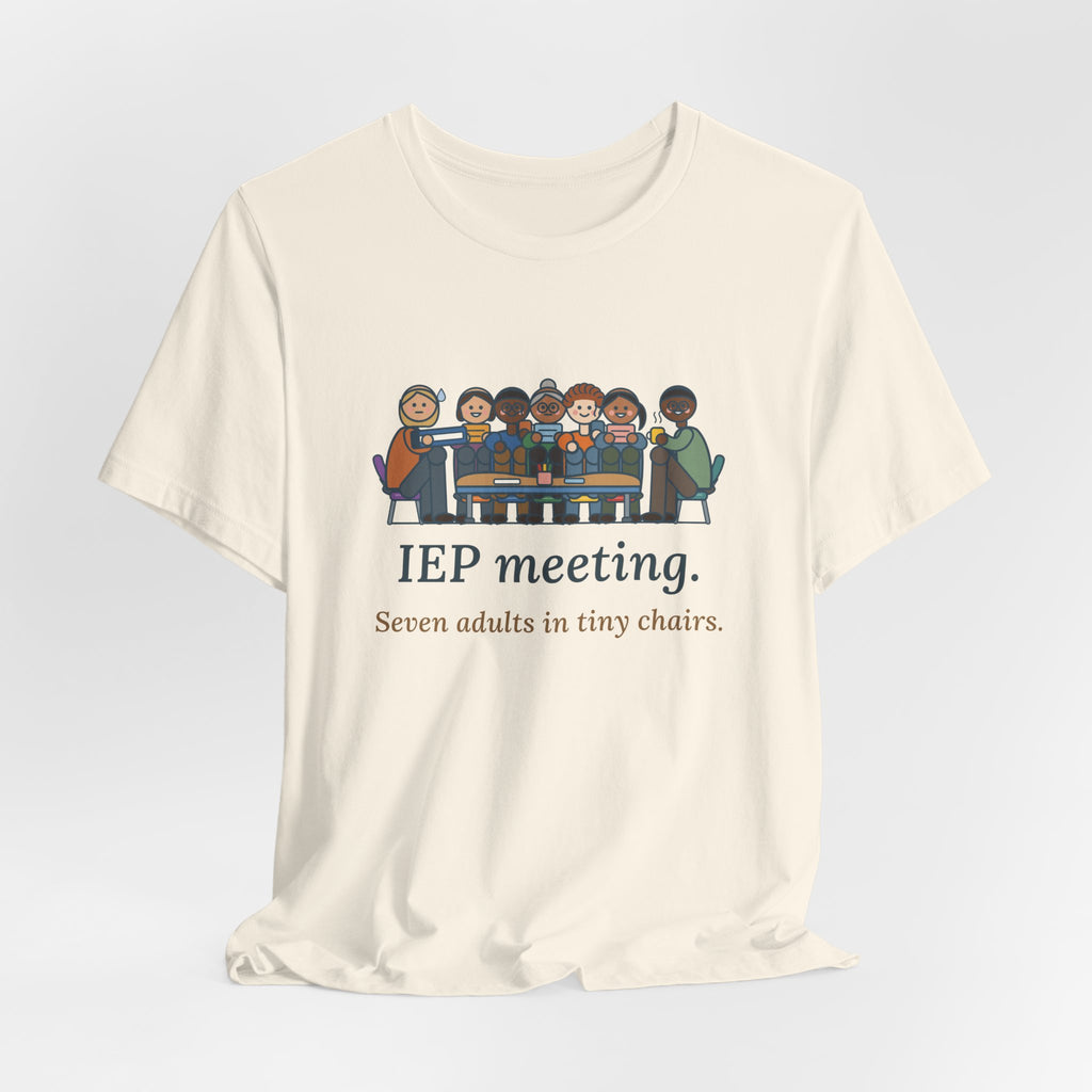 Special Education Teacher T-Shirt - IEP Meeting. Seven Adults in Tiny Chairs.