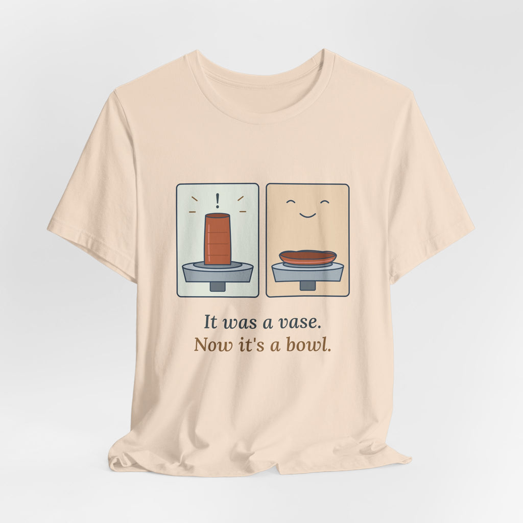 Pottery T-Shirt - It Was a Vase, Now It's a Bowl Funny Wheel Throwing Potter Tee