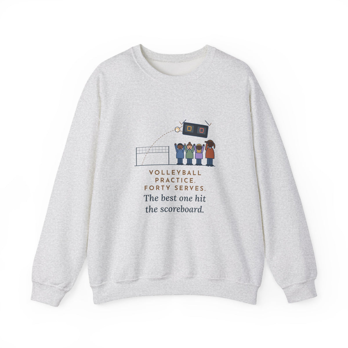 Volleyball Coach Sweatshirt, Forty Serves at Practice, The Best One Hit the Scoreboard, Funny Gym Practice Crewneck