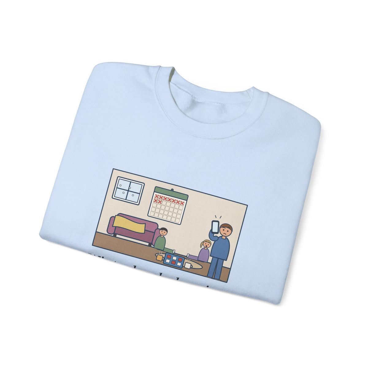 Winter Break Sweatshirt, Day Nine, The Kids Asked Which Day It Was, I Checked My Phone, Funny Pajama Living Room Crewneck