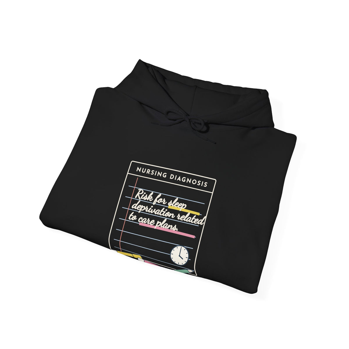 Nursing Student Hoodie - Risk for Sleep Deprivation Related to Care Plans