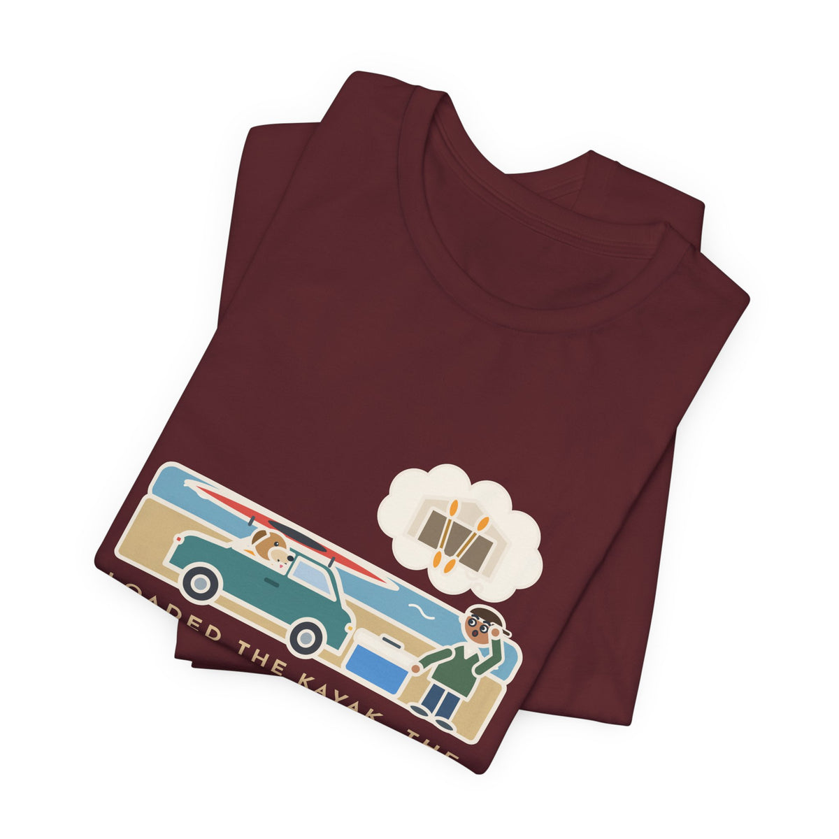 Funny Kayak T-Shirt, Loaded the Kayak, the Cooler and the Dog, Paddles Left Behind Tee