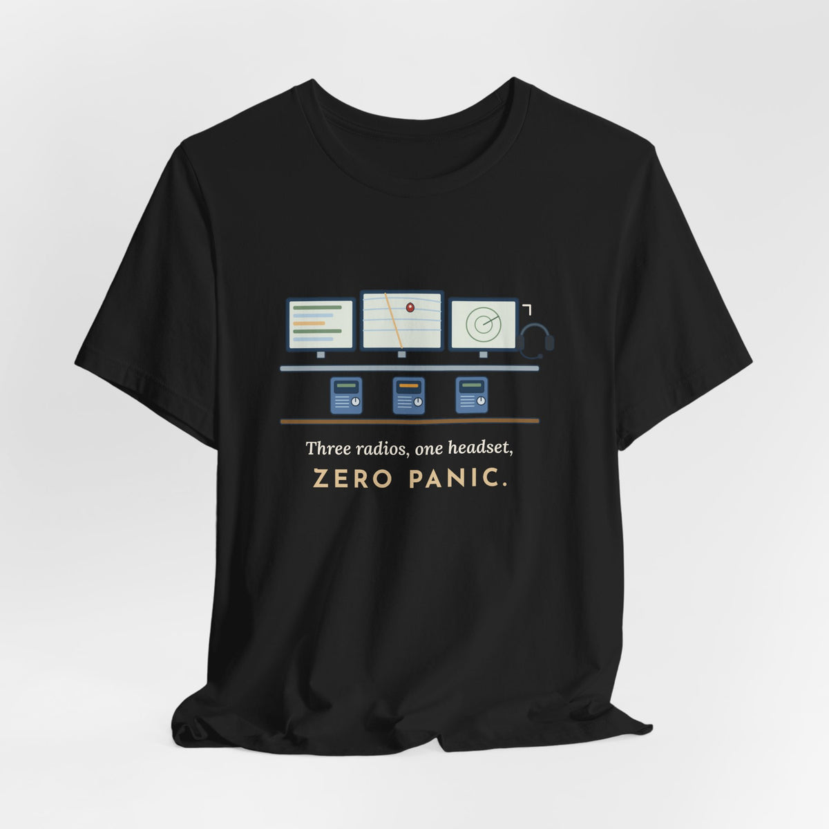 911 Dispatcher T-Shirt - Three Radios, One Headset, Zero Panic Tee