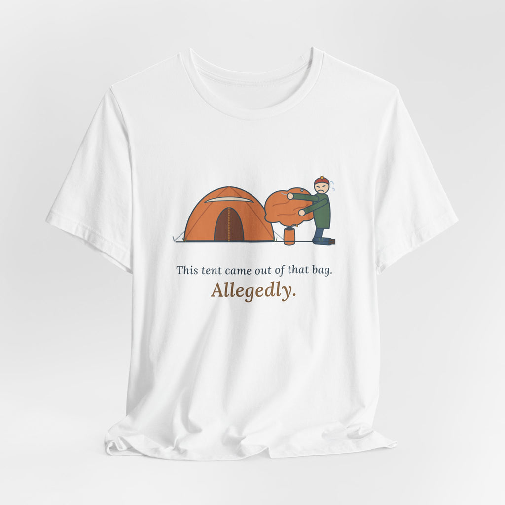 Tent Camping T-Shirt - This Tent Came Out of That Bag. Allegedly. Funny Camping Tee