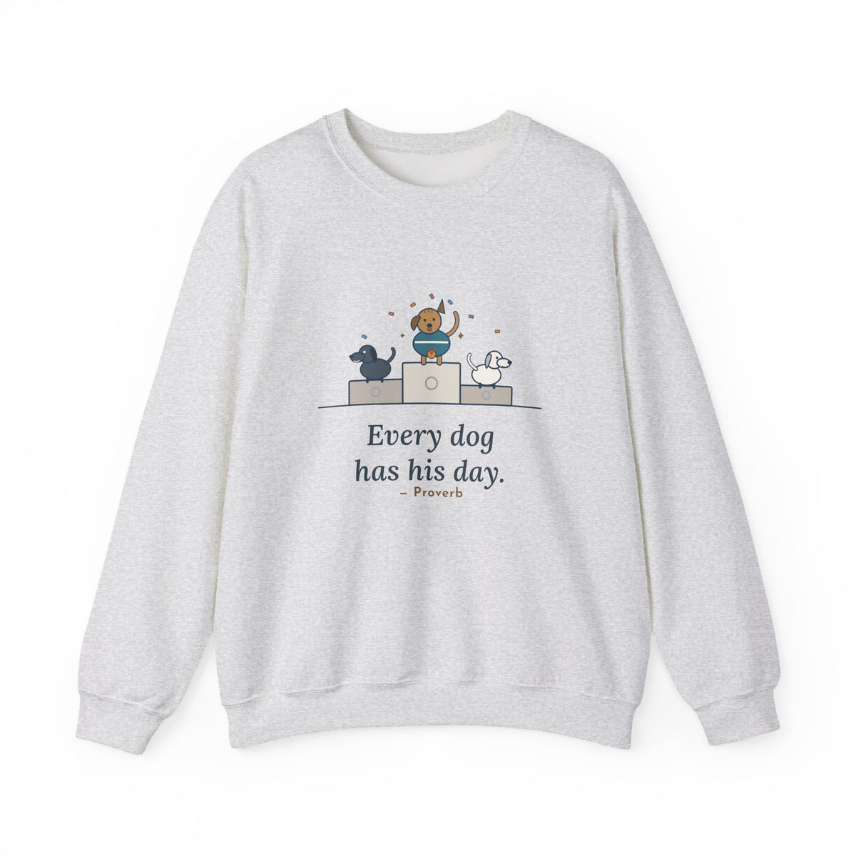 Every Dog Has His Day Sweatshirt, Underdog Proverb Crewneck, Mutt on the Podium