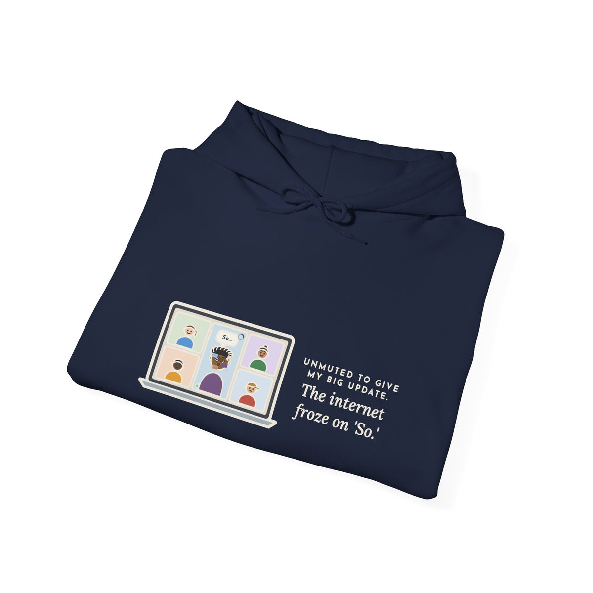 Funny Video Call Hoodie, Unmuted for My Big Update, The Internet Froze on So