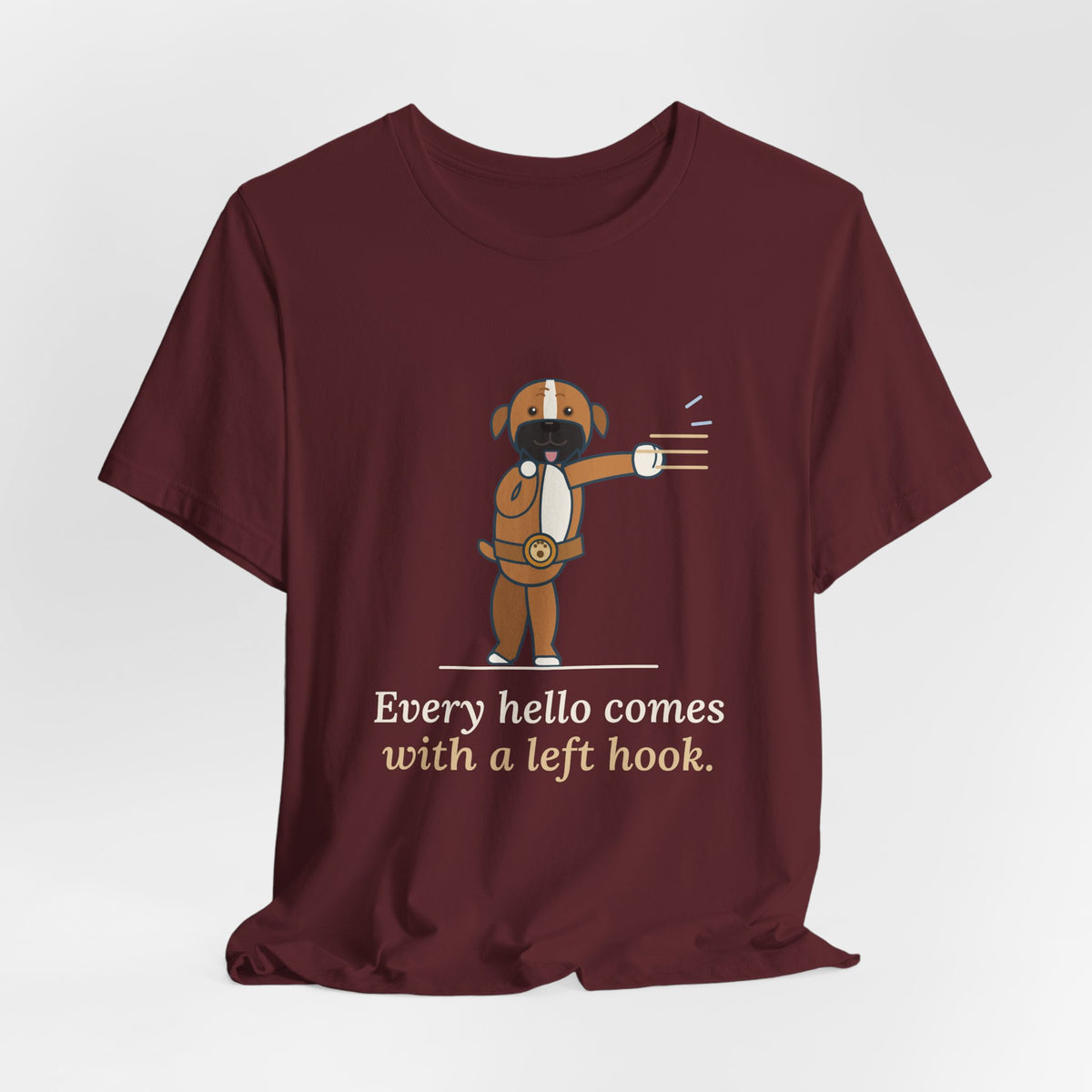 Boxer Dog T-Shirt - Every Hello Comes With a Left Hook Funny Boxer Owner Tee