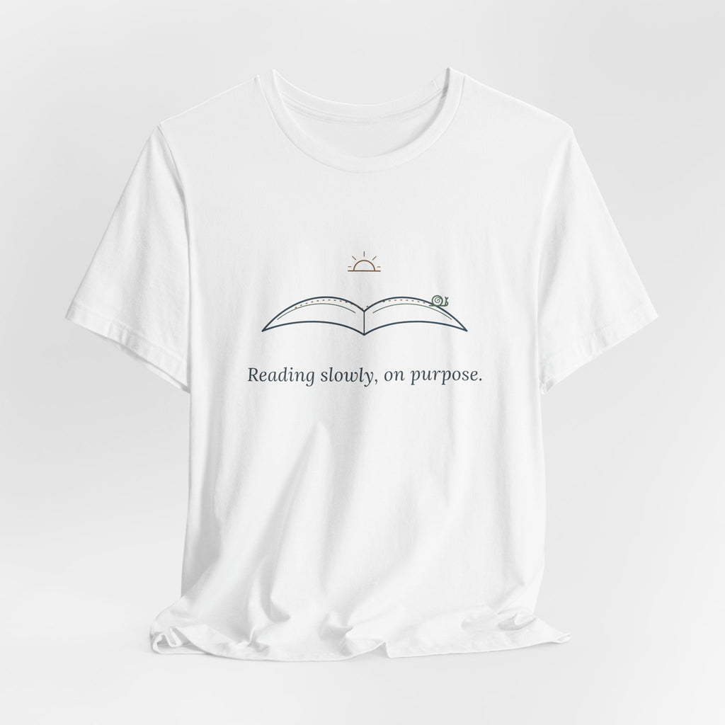 Book Lover T-Shirt - Reading Slowly, On Purpose. Bookish Reader Tee
