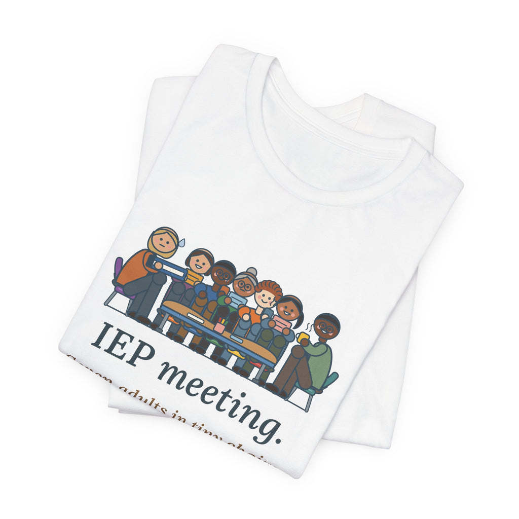 Special Education Teacher T-Shirt - IEP Meeting. Seven Adults in Tiny Chairs.