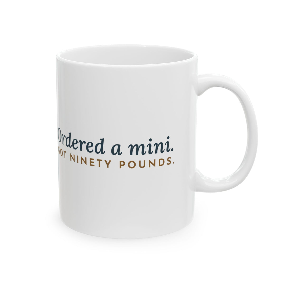 Bernedoodle Coffee Mug - Ordered a Mini. Got Ninety Pounds. Doodle Lover Gift Mug