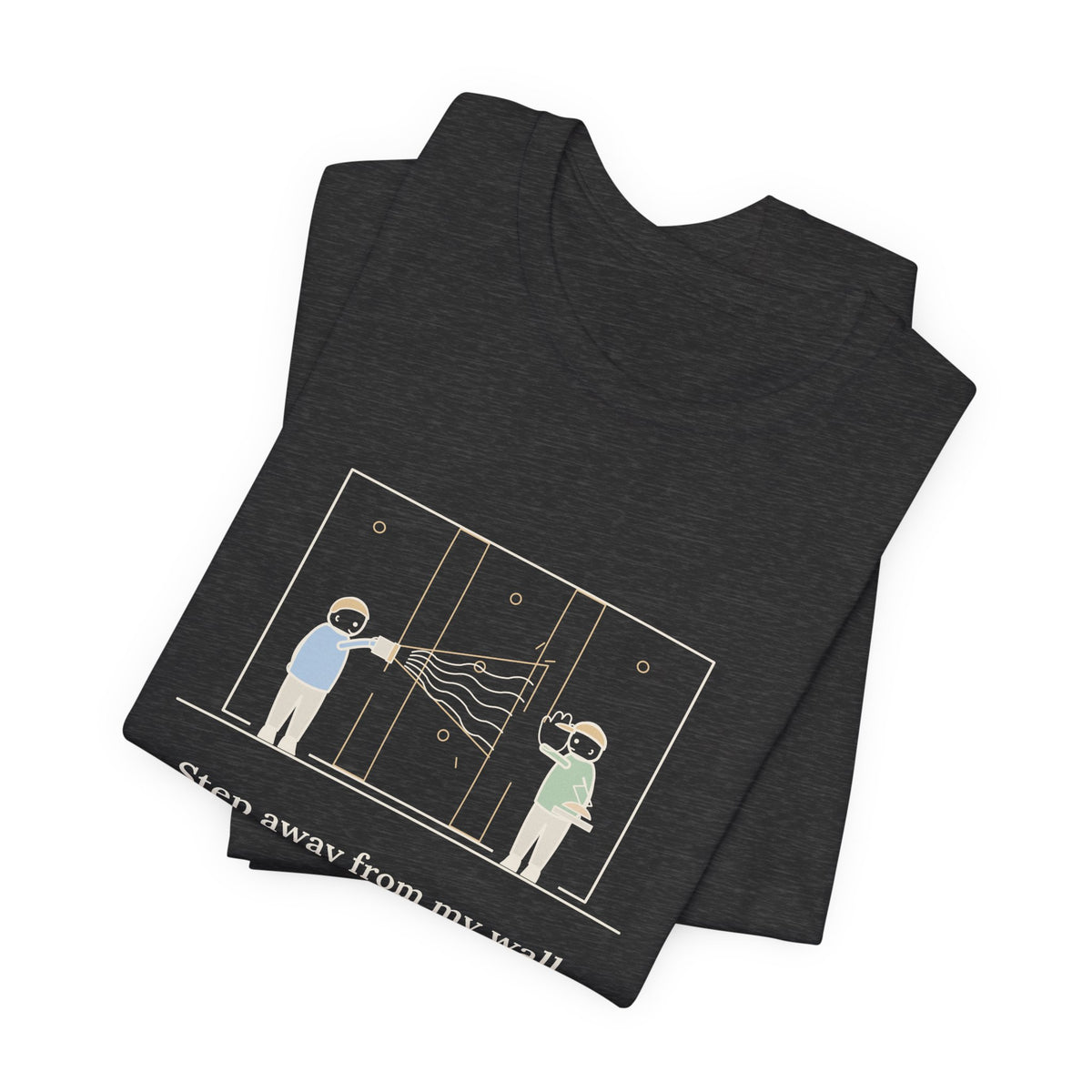 Drywall Finisher T-Shirt - Step Away From My Wall With That Flashlight. Taper Tee
