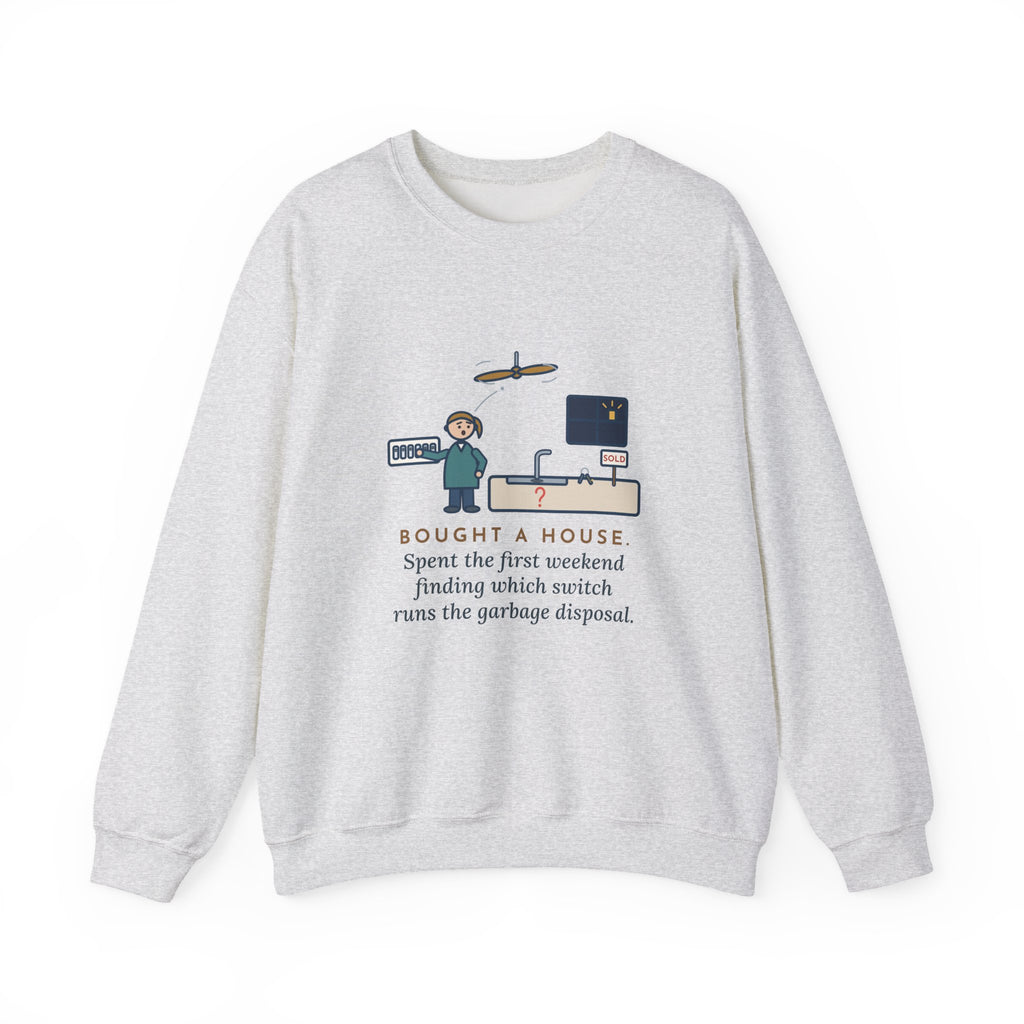 New Homeowner Sweatshirt, First Weekend Finding Which Switch Runs the Garbage Disposal, Funny Switch Plate Crewneck