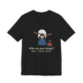 Hairstylist T-Shirt - Who Cut Your Bangs? Oh. You Did. Funny Salon Tee