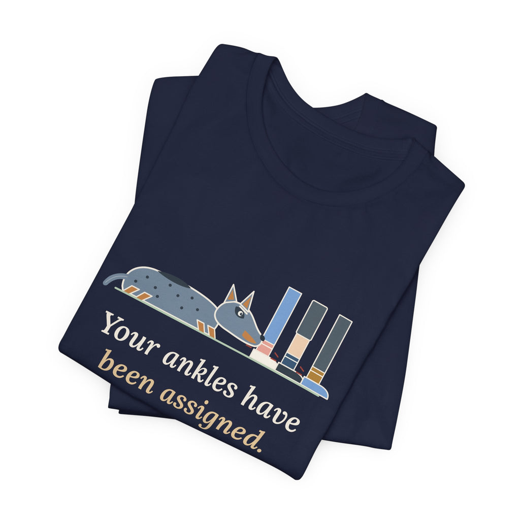 Australian Cattle Dog T-Shirt - Your Ankles Have Been Assigned Funny Blue Heeler Tee