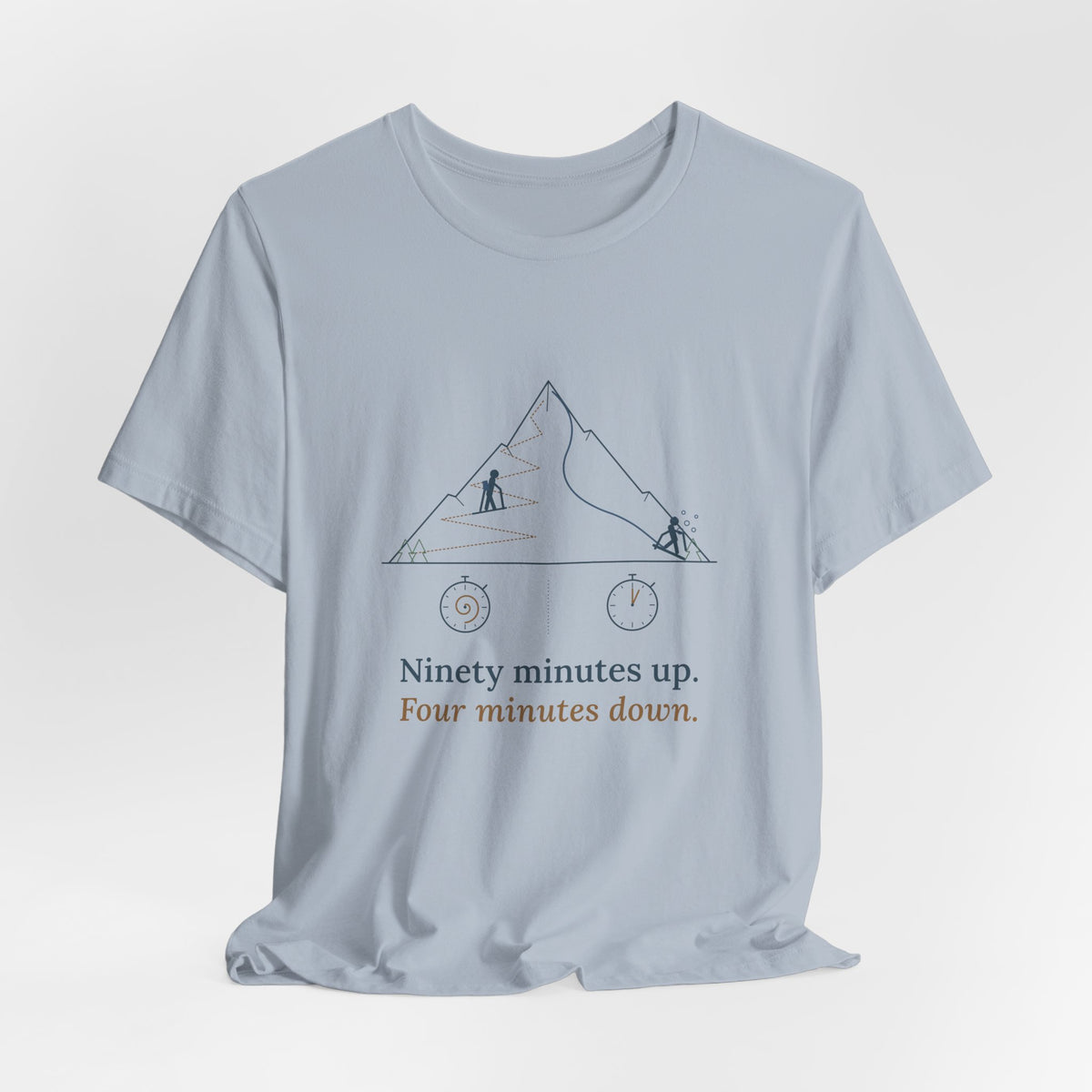 Ski Touring T-Shirt - Ninety Minutes Up. Four Minutes Down. Funny Backcountry Ski Tee