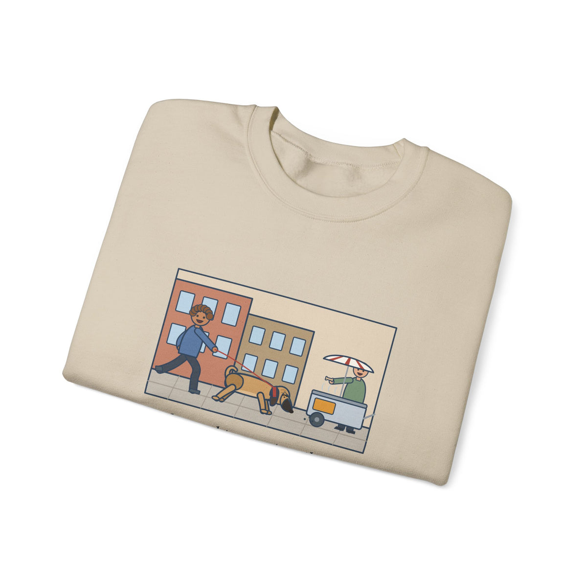 Puggle Sweatshirt, Caught a Scent on the Walk, We Followed It Four Blocks to a Hot Dog Cart, Funny City Walk Crewneck