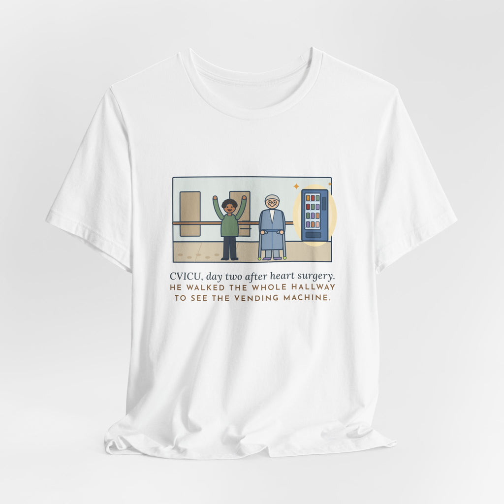 Funny CVICU Nurse T-Shirt, Day Two After Heart Surgery, He Walked the Whole Hallway to See the Vending Machine, Hallway Walk Tee