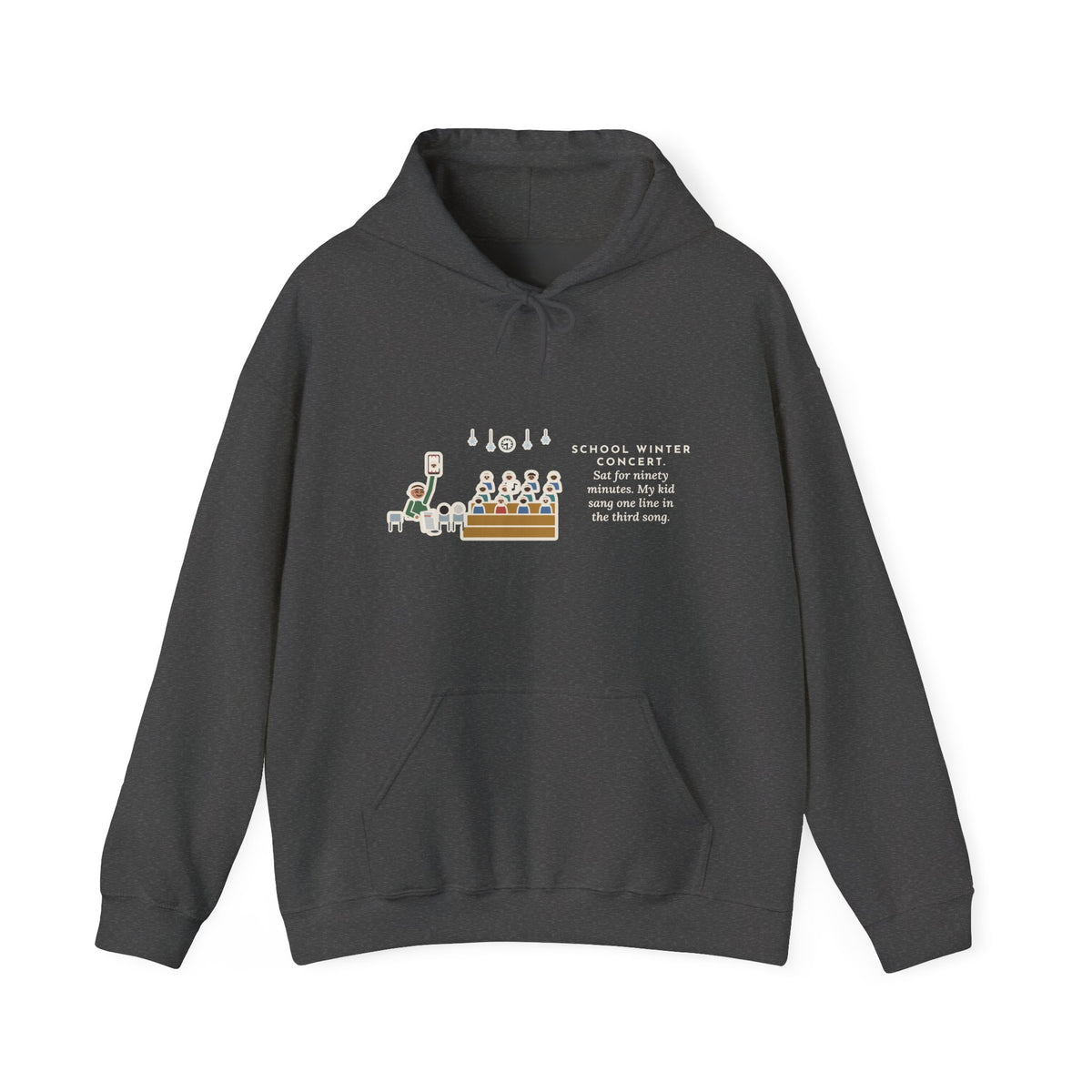 Funny Winter Concert Hoodie, Sat for Ninety Minutes, My Kid Sang One Line in the Third Song