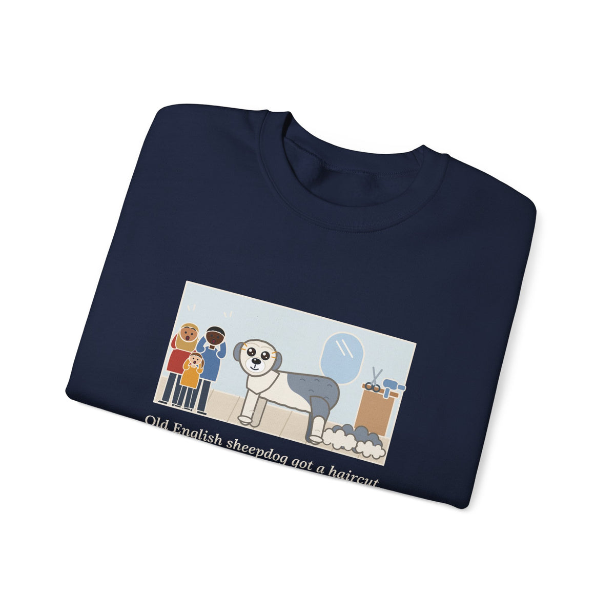 Old English Sheepdog Sweatshirt, Got a Haircut, We Met His Eyes for the First Time, Funny Grooming Day Crewneck
