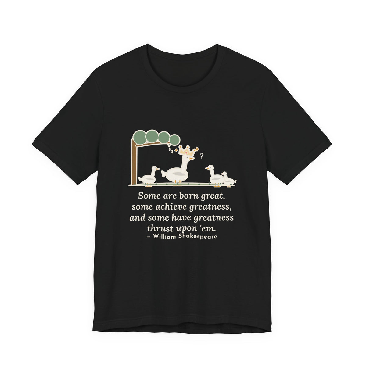 Shakespeare Quote T-Shirt, Some Are Born Great, Literary Crowned Goose Tee
