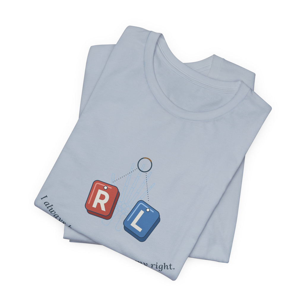 Rad Tech T-Shirt - I Always Know My Left From My Right Radiology Tech Tee