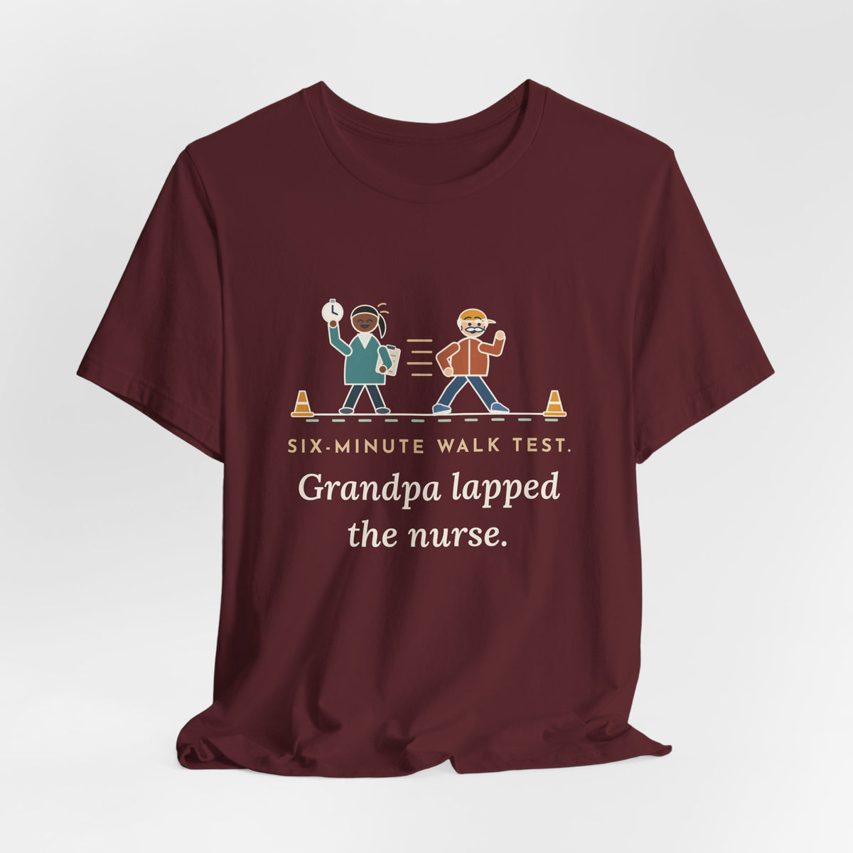 Pulmonary Rehab Nurse T-Shirt - Six-Minute Walk Test, Grandpa Lapped the Nurse