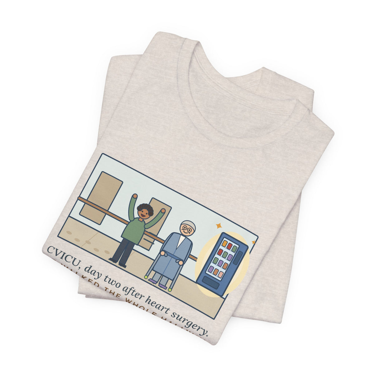 Funny CVICU Nurse T-Shirt, Day Two After Heart Surgery, He Walked the Whole Hallway to See the Vending Machine, Hallway Walk Tee