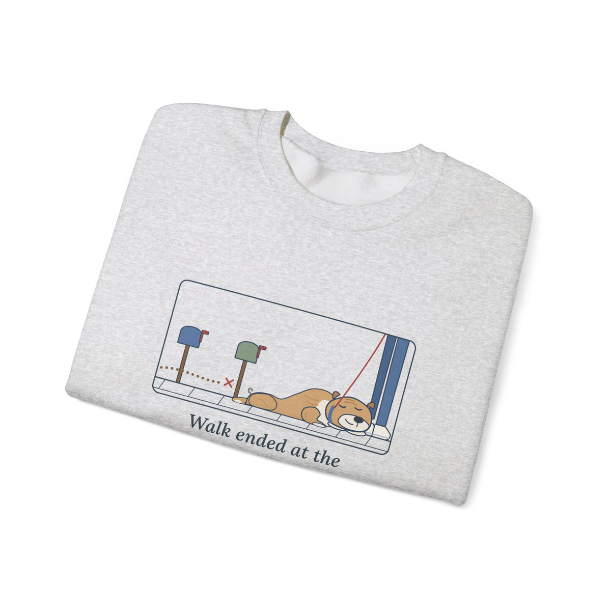Bulldog-Type Dog Crewneck Sweatshirt - Walk Ended at the Second Mailbox. Bulldog Owner Gift