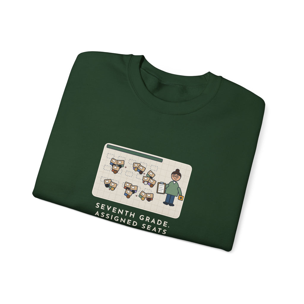 7th Grade Teacher Sweatshirt, Assigned Seats Monday, By Friday Every Desk Crept Six Inches Toward a Friend, Funny Desk Drift Crewneck