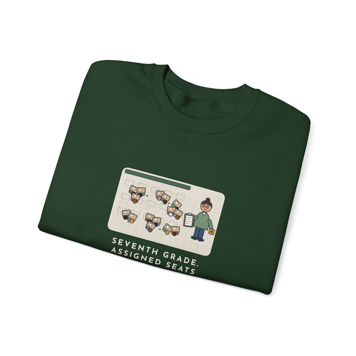 7th Grade Teacher Sweatshirt, Assigned Seats Monday, By Friday Every Desk Crept Six Inches Toward a Friend, Funny Desk Drift Crewneck