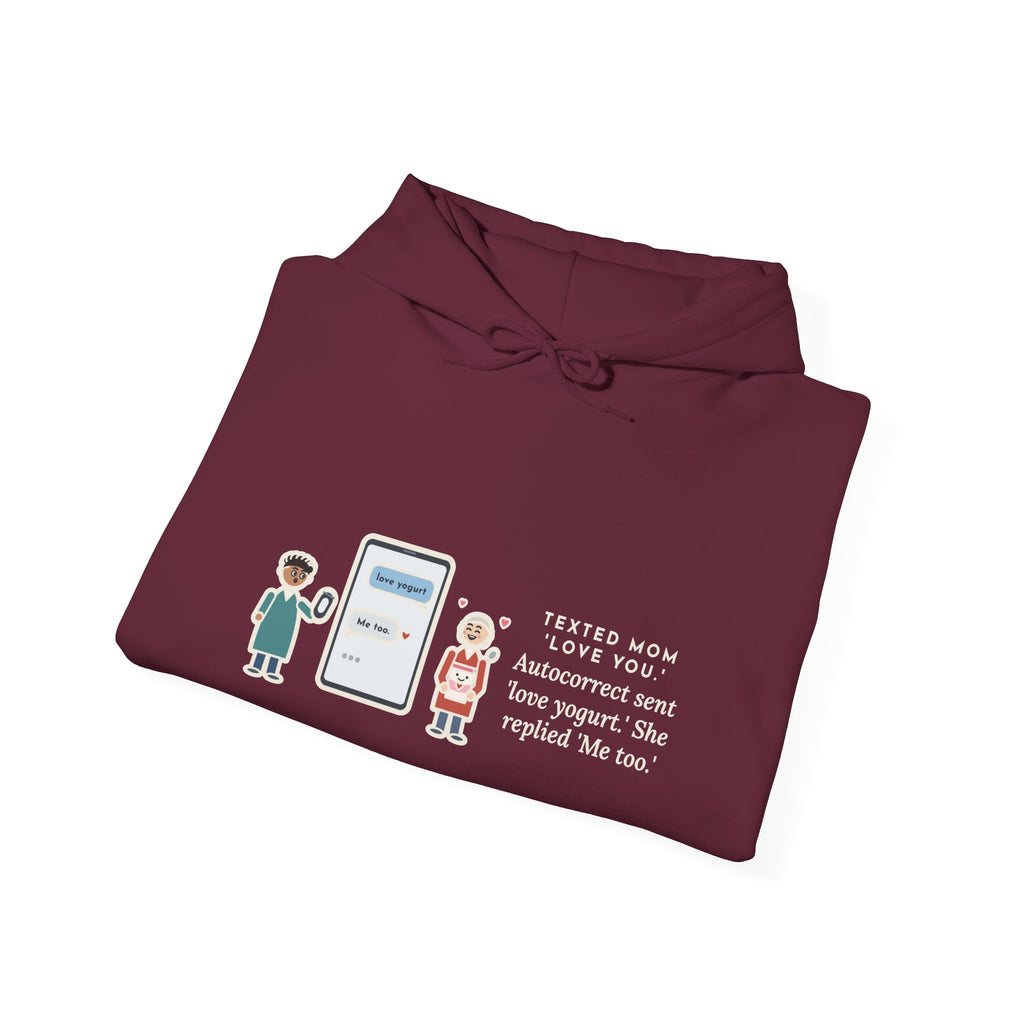 Funny Texting Mom Hoodie, Autocorrect Sent Love Yogurt, She Replied Me Too