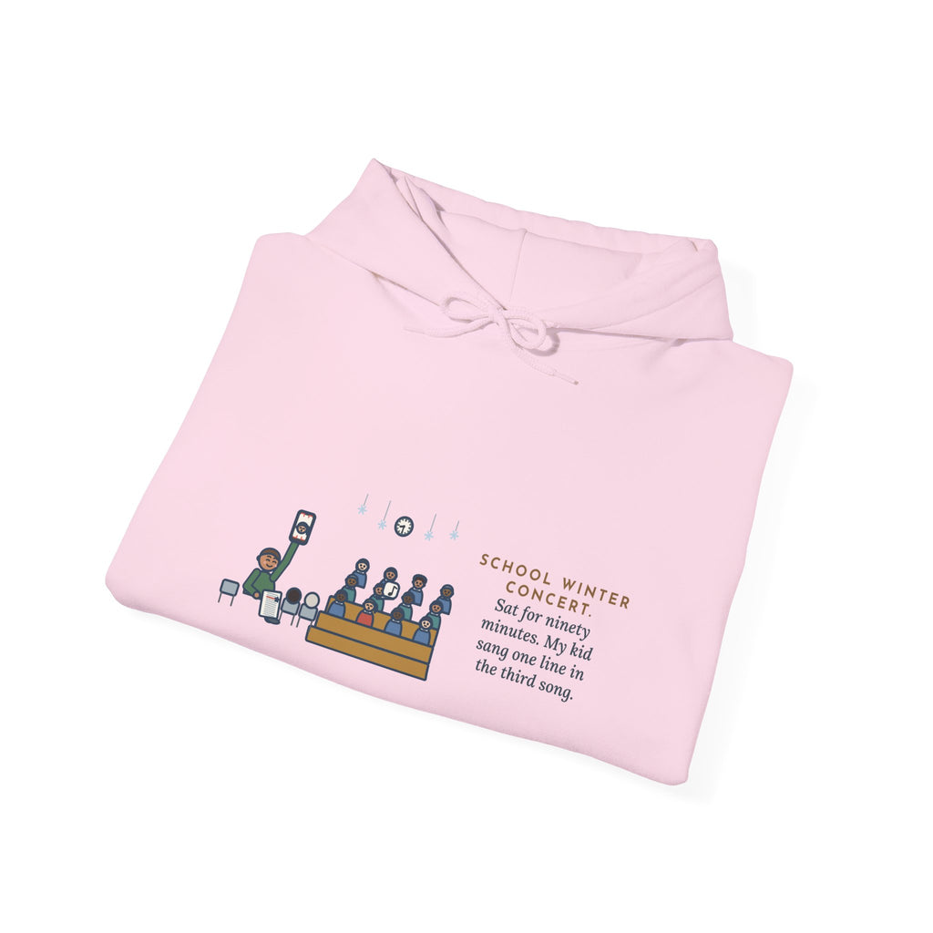 Funny Winter Concert Hoodie, Sat for Ninety Minutes, My Kid Sang One Line in the Third Song