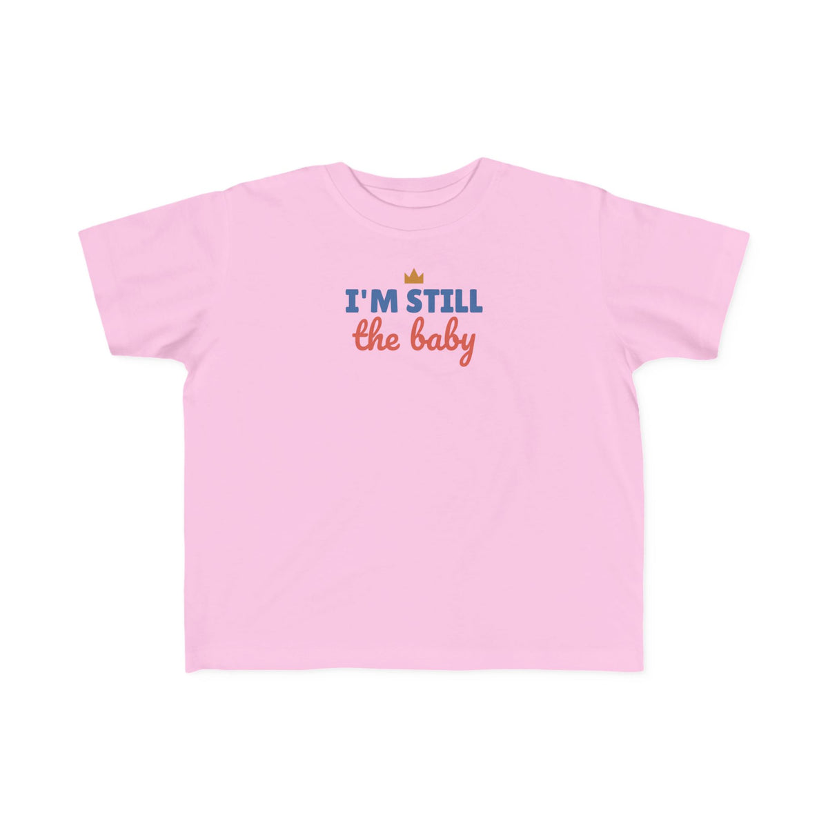 I'm Still the Baby Toddler T-Shirt, Funny Big Sibling Tee