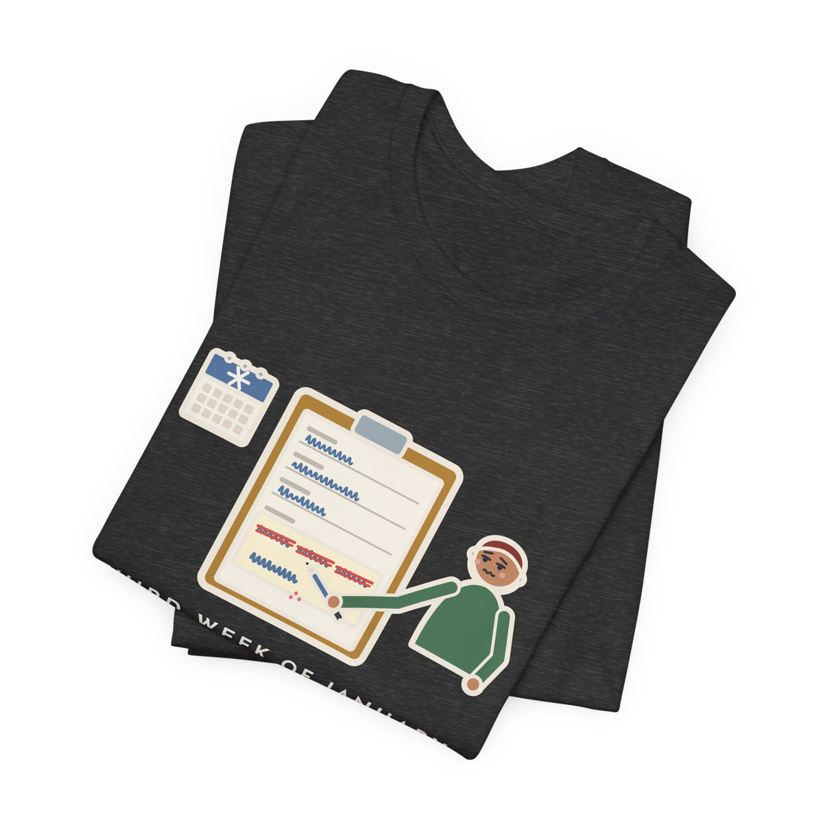 Funny January T-Shirt, Third Week, Still Writing Last Year on Every Form, Date Field Tee