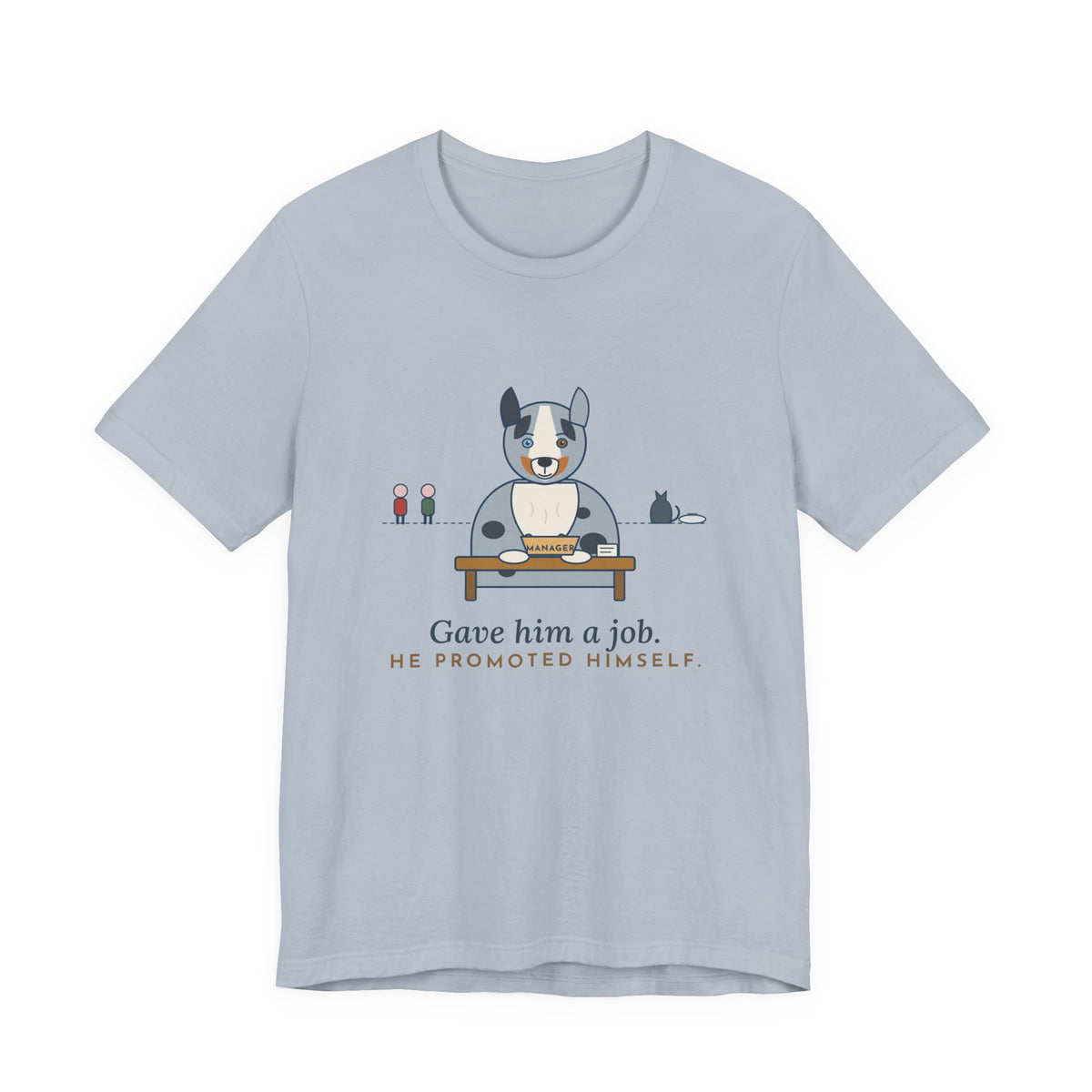 Australian Shepherd T-Shirt - Gave Him a Job. He Promoted Himself. Aussie Tee