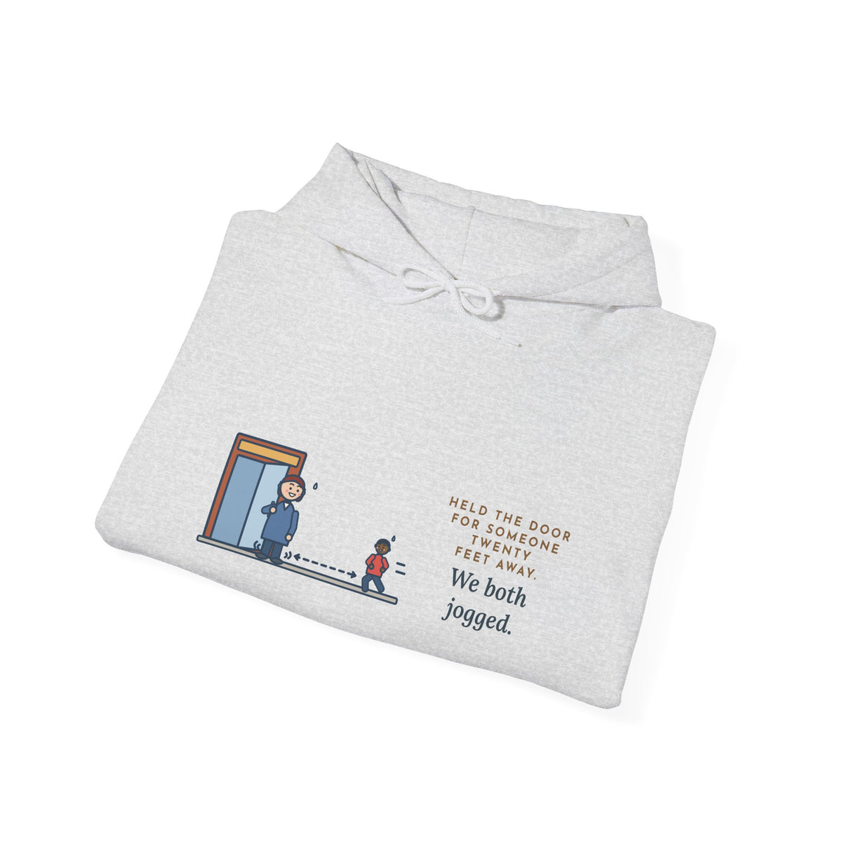 Funny Holding the Door Hoodie, For Someone Twenty Feet Away, We Both Jogged