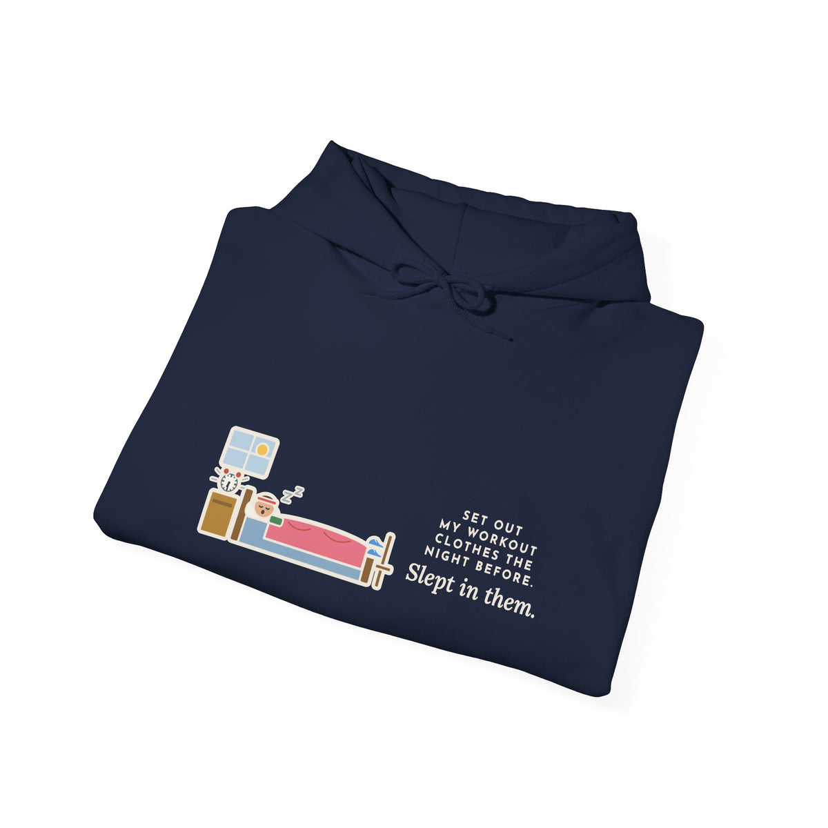 Funny Workout Hoodie, Set Out My Clothes the Night Before, Slept in Them
