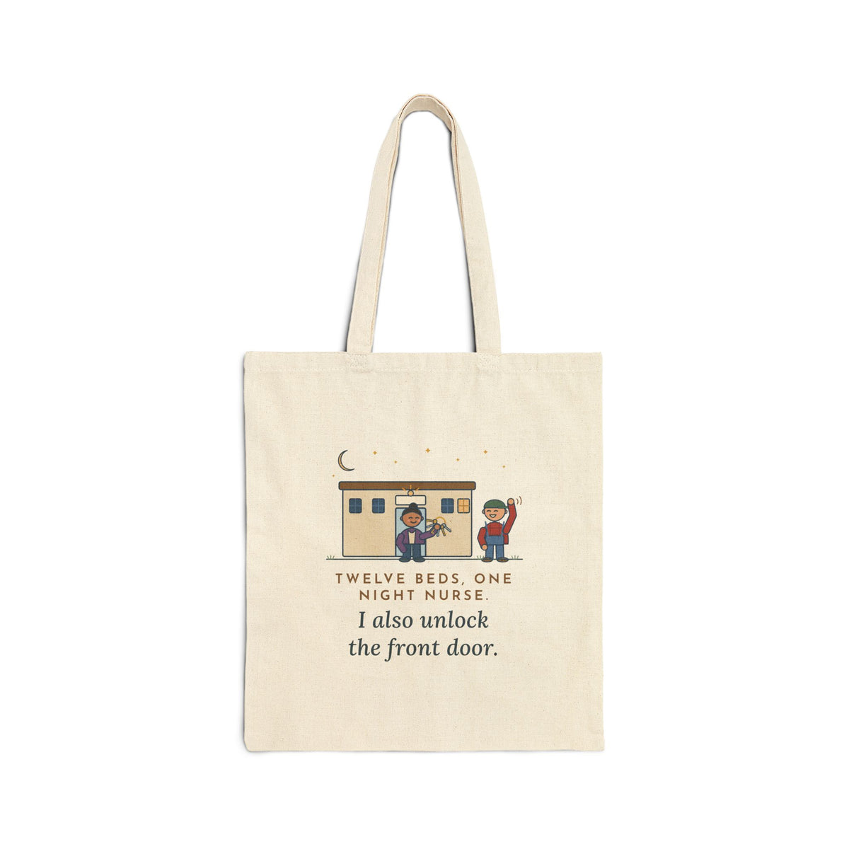 Critical Access Nurse Tote Bag - Twelve Beds, One Night Nurse. I Also Unlock the Front Door.
