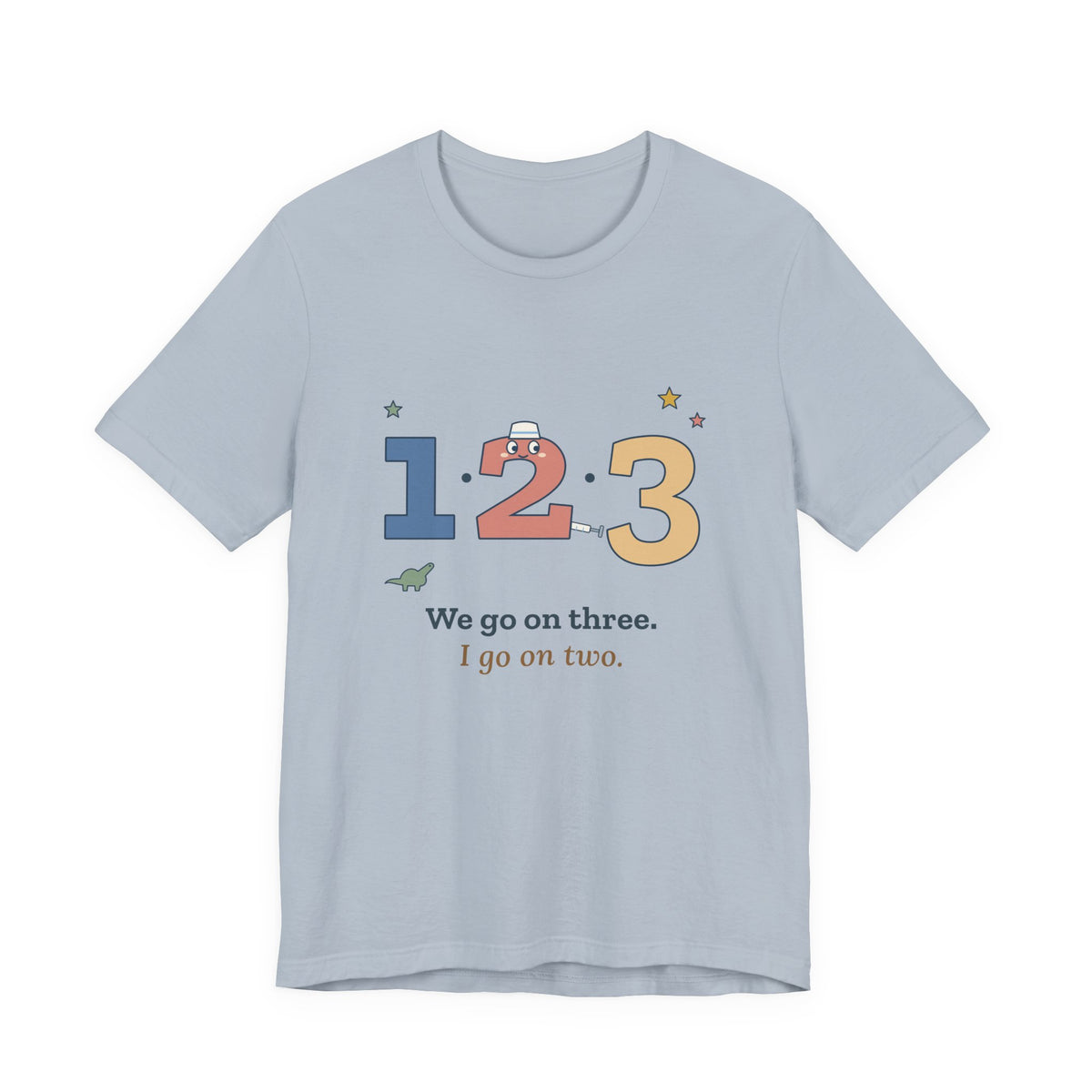 Pediatric Nurse T-Shirt - We Go on Three. I Go on Two. Funny Peds Nurse Tee