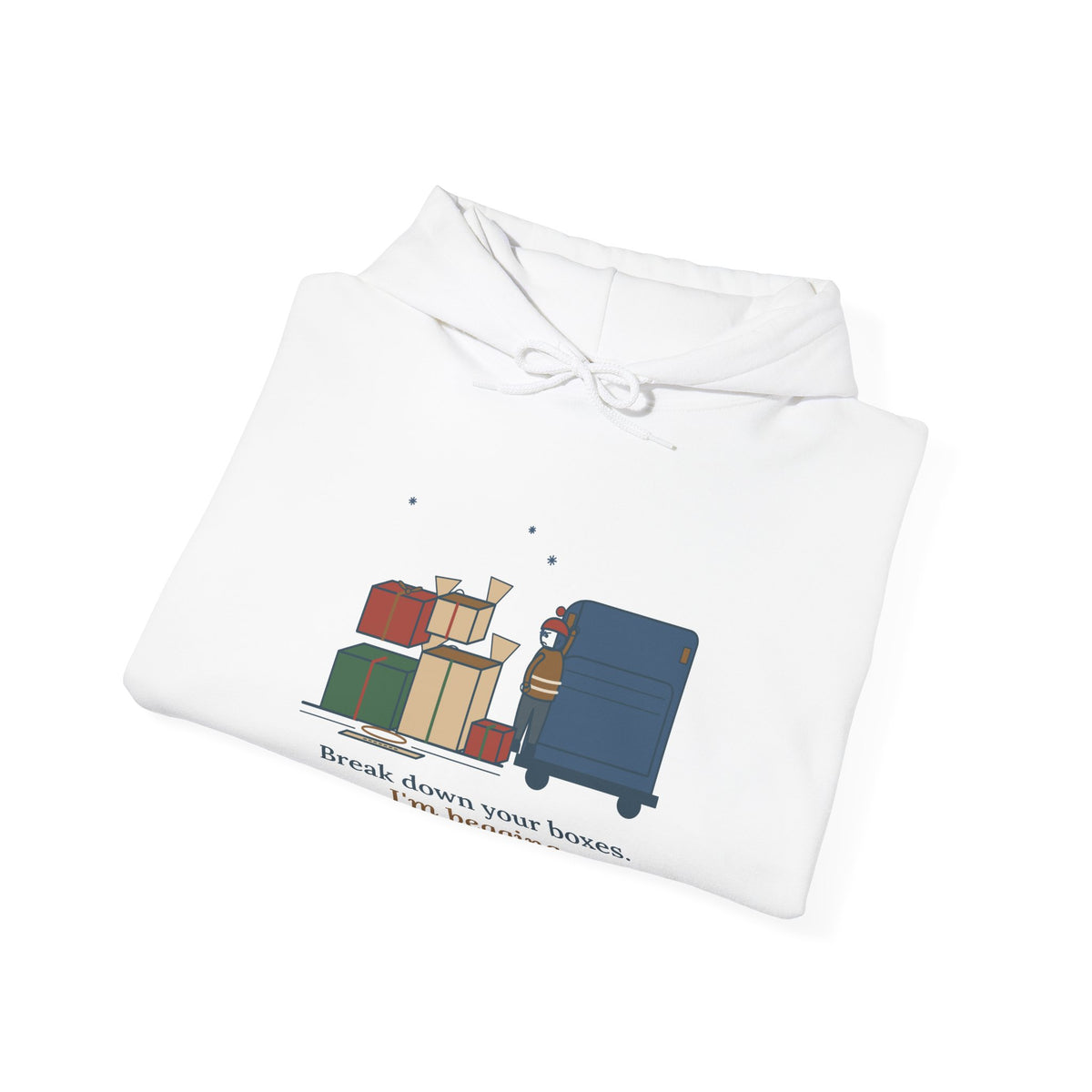 Sanitation Worker Hoodie - Break Down Your Boxes. I'm Begging. Trash Crew Hooded Sweatshirt