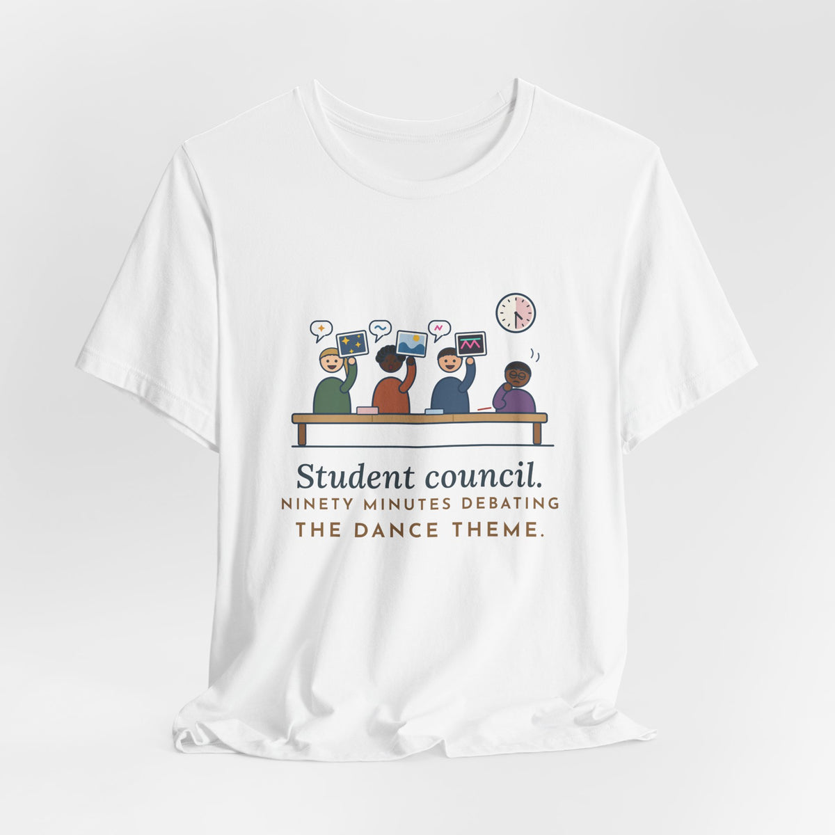 Student Council Adviser T-Shirt - Student Council. Ninety Minutes Debating the Dance Theme.