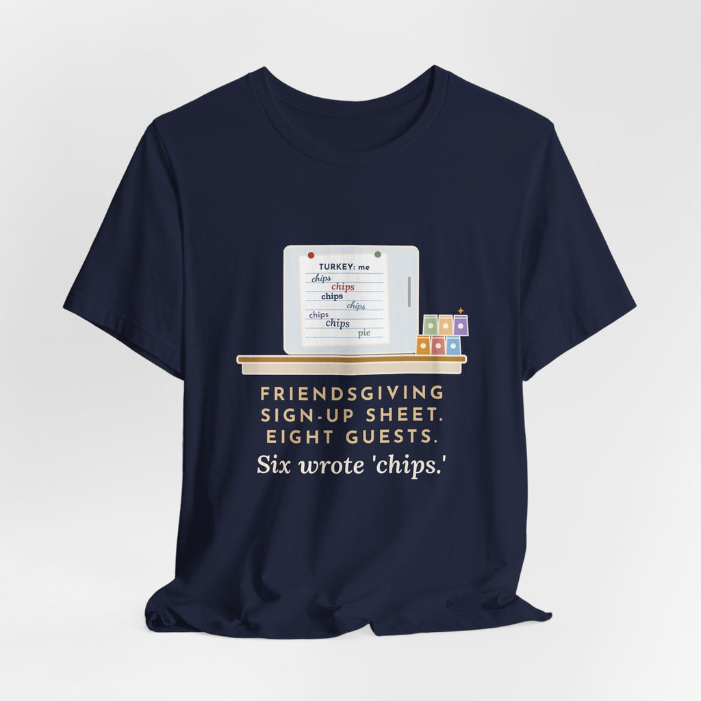 Funny Friendsgiving T-Shirt, Sign-Up Sheet, Eight Guests, Six Wrote Chips, Potluck Sheet Tee