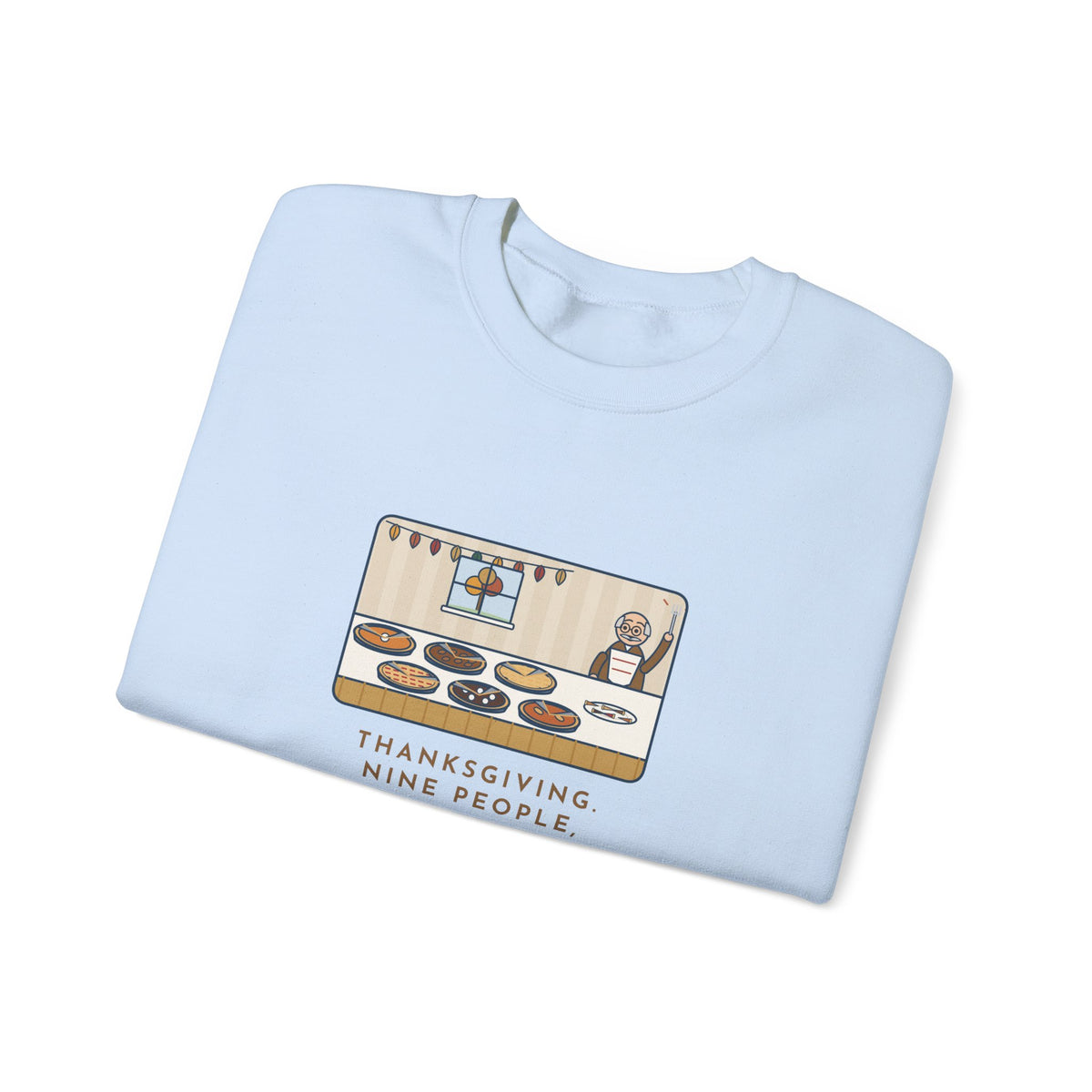 Thanksgiving Sweatshirt, Nine People, Six Pies, Grandpa Tried a Sliver of Every One Twice, Funny Pie Table Crewneck