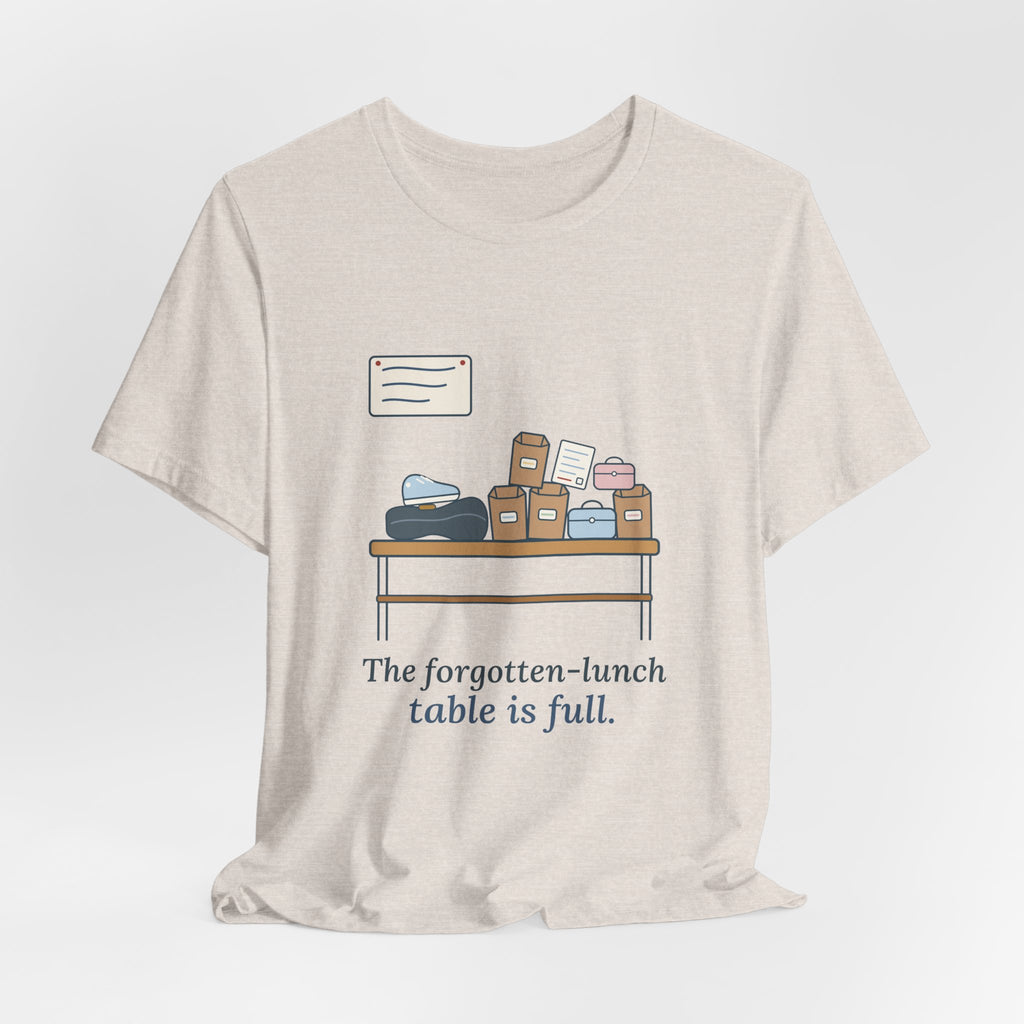 School Secretary T-Shirt - The Forgotten-Lunch Table Is Full Front Office Tee