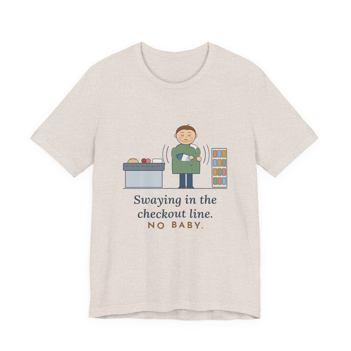 New Dad T-Shirt - Swaying in the Checkout Line. No Baby. Funny New Parent Tee